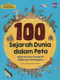 Image of 100 Sejarah Dunia dalam Peta: Sejarah dan Geografi Lebih dari 80 Negara