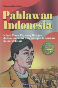 Image of Pahlawan Indonesia: kisah para pejuang bangsa dalam merebut dan mempertahankan kemerdekaan
