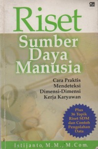 Image of Riset Sumber Daya Manusia: Cara Praktis Mendeteksi Dimensi-Dimensi Kerja Karyawan
