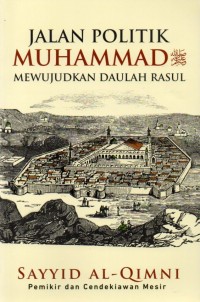 Image of Jalan Politik Muhammad SAW Mewujudkan Daulah Rasul