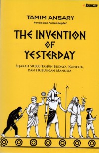 Image of The Invention of Yesterday: Sejarah 50.000 Tahun Budaya, Konflik, dan Hubungan Manusia