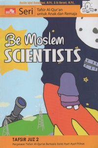 Image of Be Moslem Scientists: Tafsir Juz 2, Penjelasan Tafsir Al-Qur'an Berbasis Sains Ayat-Ayat Pilihan