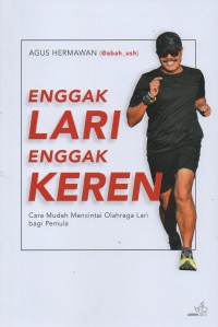 Enggak lari enggak keren: Cara mudah mencintai olahraga lari bagi pemula