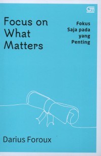 Focus on what matters: Fokus saja pada yang penting