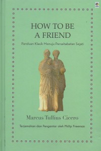Image of How to be a Friend: Panduan klasik menuju persahabatan sejati