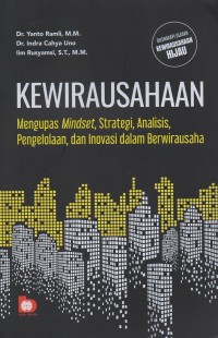 Kewirausahaan: Mengupas mindset, strategi, analisis, pengelolaan, dan inovasi dalam berwirausaha