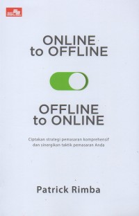 Online to offline, offline to online: Ciptakan strategi pemasaran komprehensif dan sinergikan taktik pemasaran anda