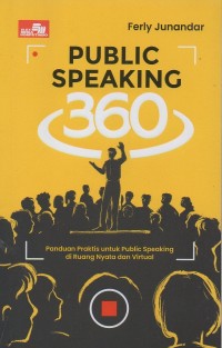 Public speaking 360: Panduan praktis untuk public speaking di ruang nyata dan virtual