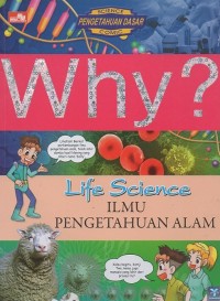 Image of Why? Life Science=Ilmu pengetahuan alam