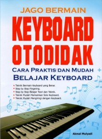 Image of Jago Bermain Keyboard Otodidak: Cara Praktis dan Mudah Belajar Keyboard