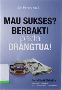 Image of Seri Perkaya Hati 5: Mau sukses? Berbakti kepada orangtua!